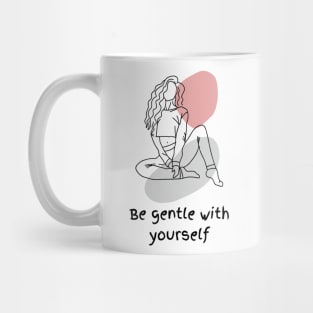 Be gentle with yourself Mug